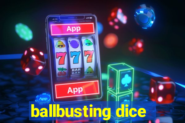 ballbusting dice